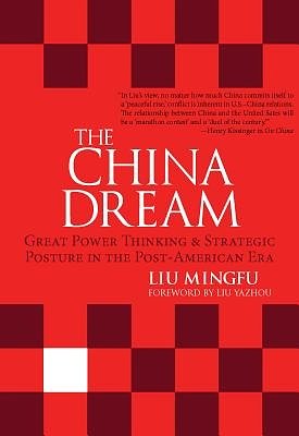 Cover Art for 9781627741408, The China Dream: A Chinese Strategy to Win the Duel for the 21st Century by Liu Mingfu