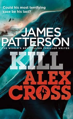 Cover Art for 9780099570769, Kill Alex Cross by James Patterson