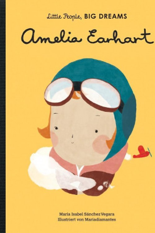 Cover Art for 9783458177951, Amelia Earhart: Little People, Big Dreams. Deutsche Ausgabe by Sanchez Vegara, Isabel