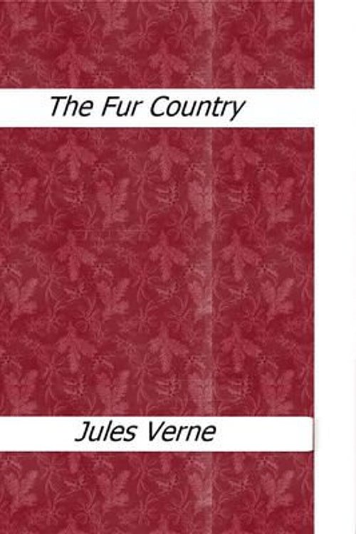 Cover Art for 9788892556966, The Fur Country by Jules Verne