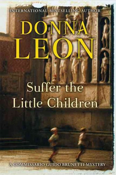 Cover Art for 9780871139603, Suffer the Little Children by Donna Leon