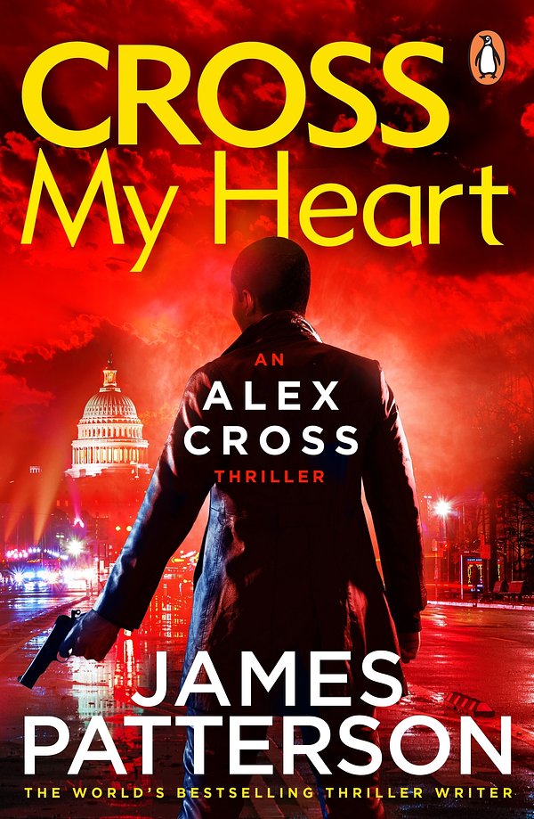 Cover Art for 9780099574064, Cross My Heart: (Alex Cross 21) by James Patterson