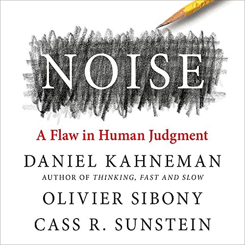 Cover Art for B08PG3466P, Noise by Daniel Kahneman, Olivier Sibony, Cass R. Sunstein