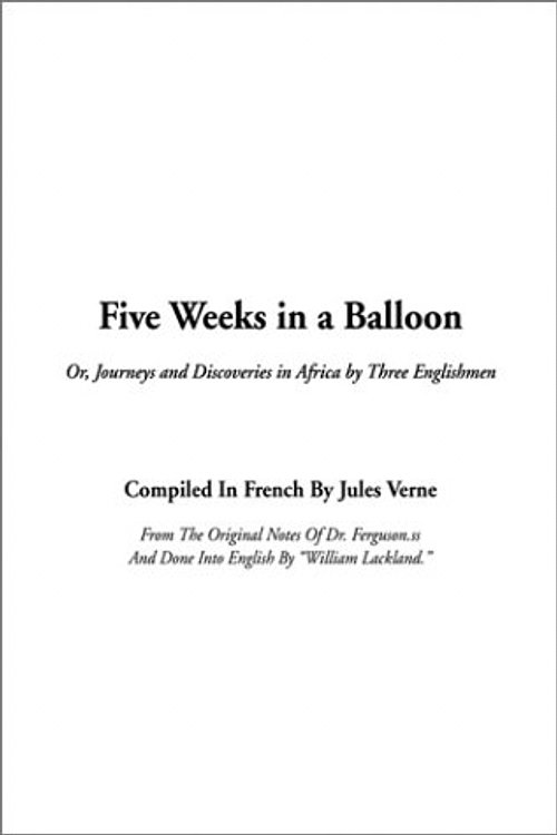 Cover Art for 9781404302402, Five Weeks in a Balloon: Or, Journeys and Discoveries in Africa by Three Englishment by Jules Verne