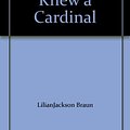 Cover Art for 9780747205012, The Cat Who Knew a Cardinal by LilianJackson Braun