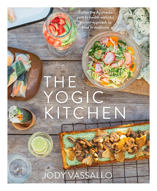 Cover Art for 9781489261670, The Yogic Kitchen by Jody Vassallo