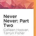 Cover Art for 9781522693482, Never Never: Part Two by Colleen Hoover, Tarryn Fisher