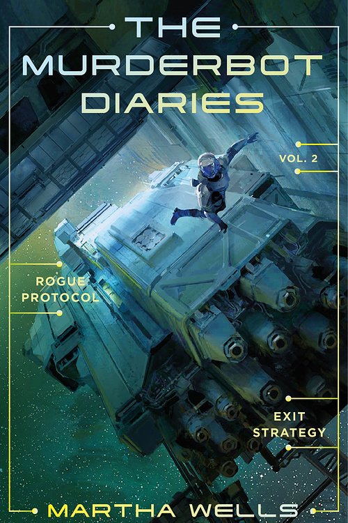 Cover Art for 9781250389831, The Murderbot Diaries Vol. 2: Rogue Protocol, Exit Strategy by Martha Wells