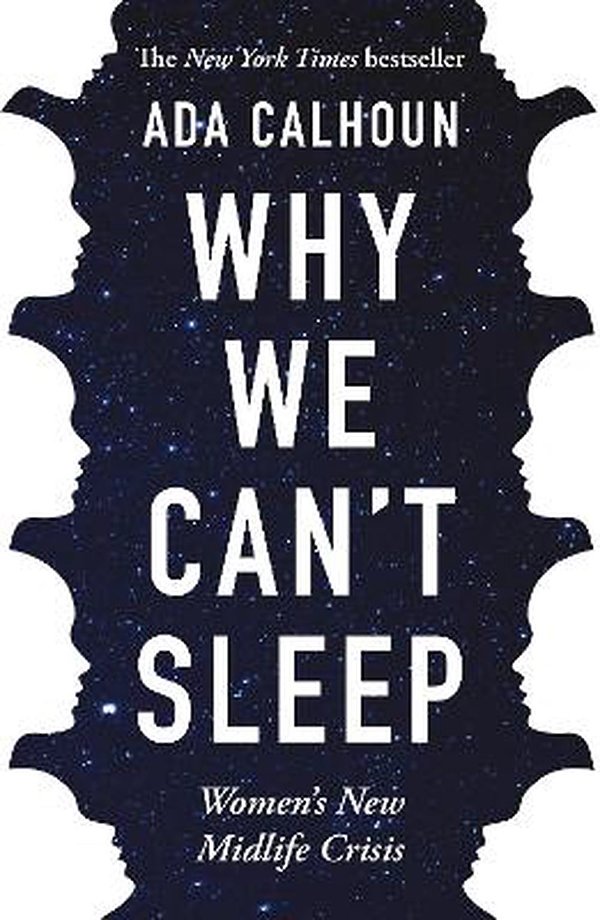 Cover Art for 9781611854664, Why We Can't Sleep: Women's New Midlife Crisis by Ada Calhoun