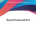 Cover Art for 9781161424089, Beyond Good and Evil by Friedrich Wilhelm Nietzsche