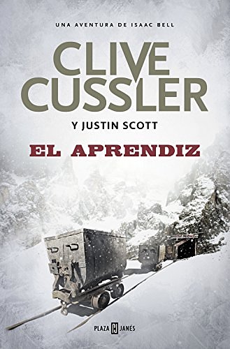 Cover Art for B01G4A4BAO, El aprendiz (Isaac Bell 6) (Spanish Edition) by Clive Cussler, Justin Scott