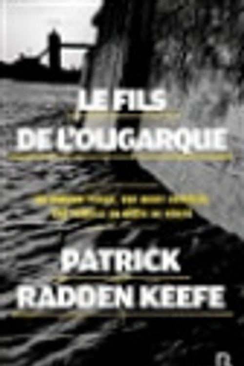 Cover Art for 9782714405524, Le Fils de l'oligarque by Keefe Patrick Radden