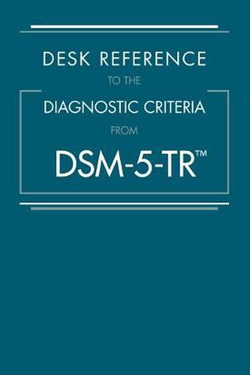Cover Art for 9780890425794, Desk Reference to the Diagnostic Criteria from Dsm-5-Tr(tm) by American Psychiatric Association