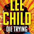 Cover Art for 9781440625725, Die Trying by Lee Child