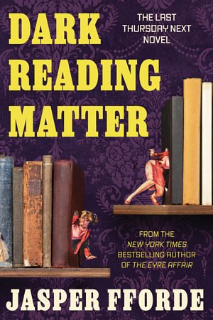 Dark Reading Matter: The 8th novel in the brilliant and unforgettable Thursday Next series