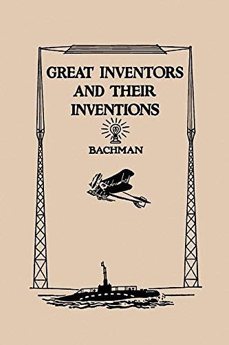 Cover Art for B01B997GSO, Great Inventors and Their Inventions by Frank P. Bachman (May 10,2006) by Frank P. Bachman