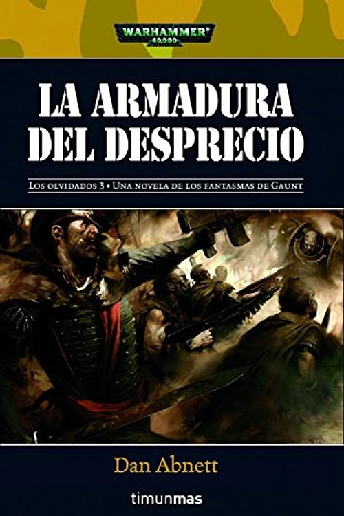 Cover Art for 9788448044015, LA ARMADURA DEL DESPRECIO (LOS OLVIDADOS 03) WARHAMMER 40000 by Dan Abnett