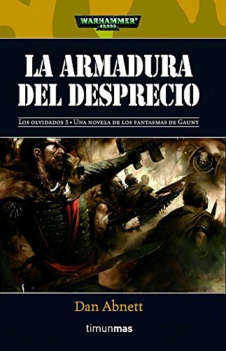 Cover Art for 9788448044015, LA ARMADURA DEL DESPRECIO (LOS OLVIDADOS 03) WARHAMMER 40000 by Dan Abnett