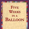 Cover Art for 9781421822600, Five Weeks in a Balloon by Jules Verne, 1stWorld Library