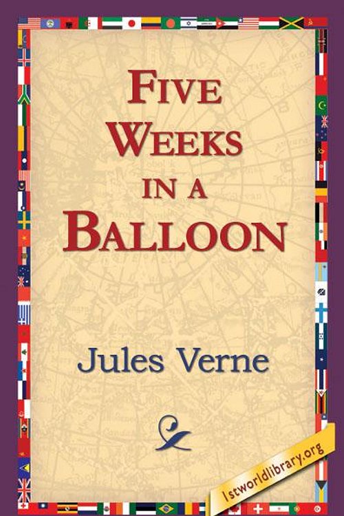 Cover Art for 9781421822600, Five Weeks in a Balloon by Jules Verne, 1stWorld Library