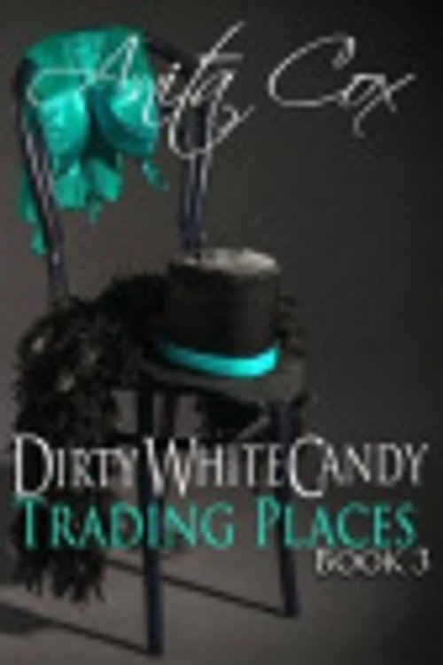 Cover Art for 9781499293869, Trading Places: Volume 3 (Dirty White Candy) by Anita Cox
