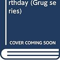 Cover Art for 9780340333389, Grug Has a Birthday by Ted Prior