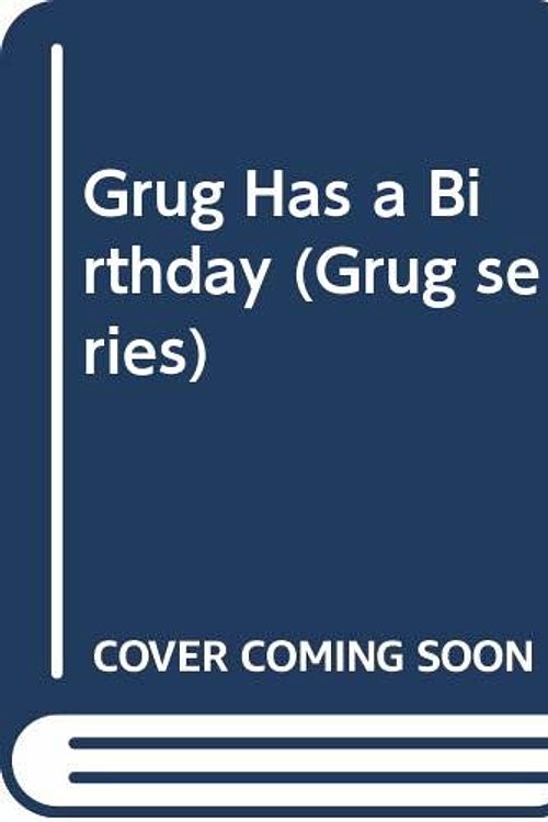 Cover Art for 9780340333389, Grug Has a Birthday by Ted Prior