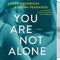 Cover Art for 9781250259882, You Are Not Alone by Greer Hendricks