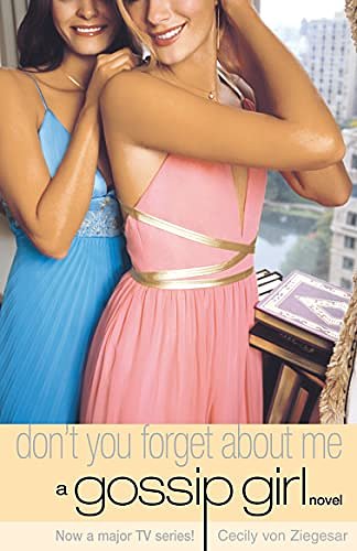 Cover Art for B008BJ4PLC, Gossip Girl 11: Don't You Forget About Me by von Ziegesar, Cecily