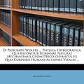 Cover Art for 9781173781460, D. Pancratii Wolffs ... Physica Hippocratica by Pancratius Wolff