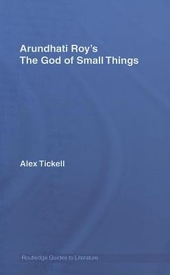 Cover Art for 9780203004593, Arundhati Roys God Small Things by TICKELL