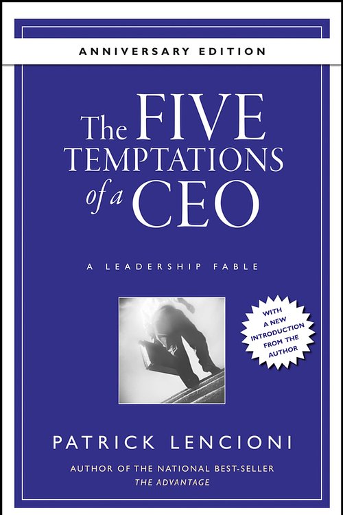 Cover Art for 9780470918234, The Five Temptations of a CEO, 10th Anniversary Edition: A Leadership Fable by Patrick M. Lencioni