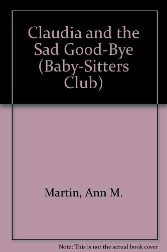 Cover Art for 9780836812473, Claudia and the Sad Good-Bye (Baby-Sitters Club) by Ann M. Martin