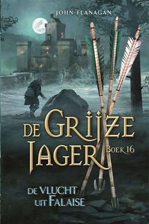 Cover Art for 9789025772741, De vlucht uit Falaise (De Grijze Jager, 16) by John Flanagan