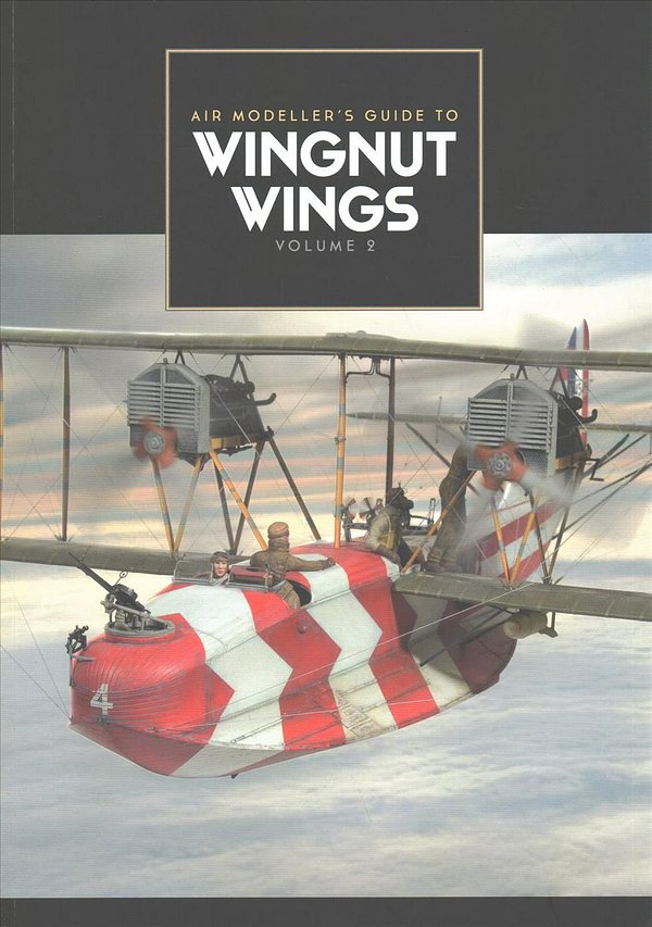 Cover Art for 9780993564611, Wingnut Wings Volume 2, Air Modeller's Guide to by Afv Modeller