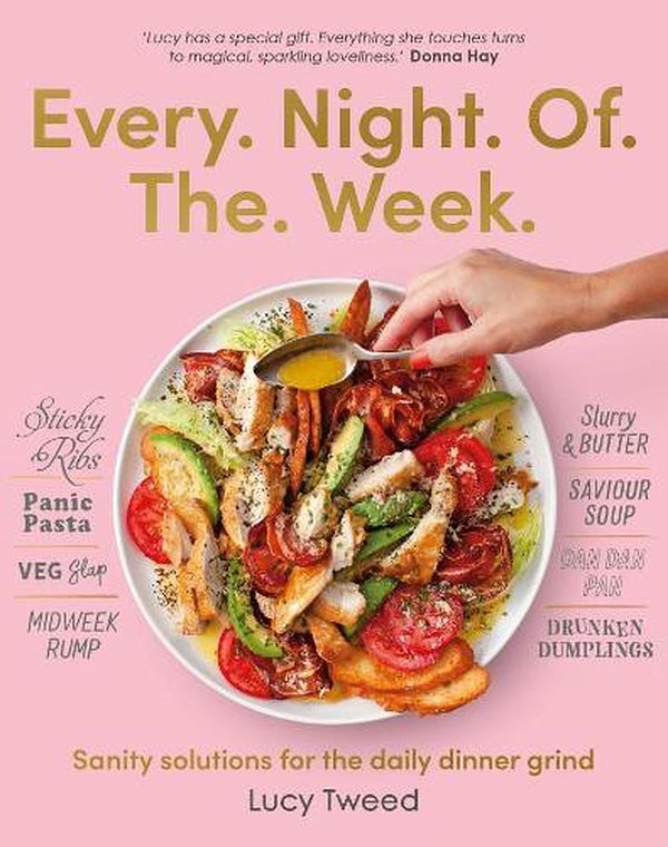 Cover Art for 9781911668350, Every Night of the Week: Sanity solutions for the daily dinner grind by Lucy Tweed