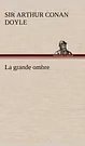 Cover Art for 9783849139186, La Grande Ombre by Arthur Conan Sir Doyle
