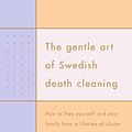 Cover Art for 9781925322330, The Gentle Art of Swedish Death Cleaning by Margareta Magnusson