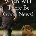 Cover Art for 9780385666824, When Will There Be Good News? by Kate Atkinson