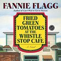 Cover Art for 9780307776655, Fried Green Tomatoes at the Whistle Stop Cafe by Fannie Flagg