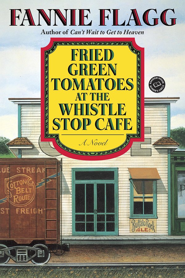 Cover Art for 9780307776655, Fried Green Tomatoes at the Whistle Stop Cafe by Fannie Flagg