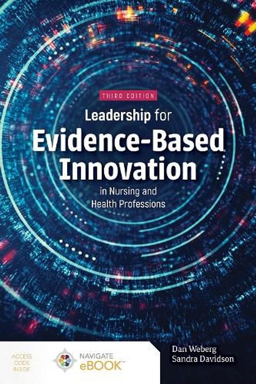 Cover Art for 9781284296655, Leadership for Evidence-Based Innovation in Nursing and Health Professions by Daniel Weberg