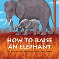 Cover Art for 9781524749361, How to Raise an Elephant by Alexander McCall Smith