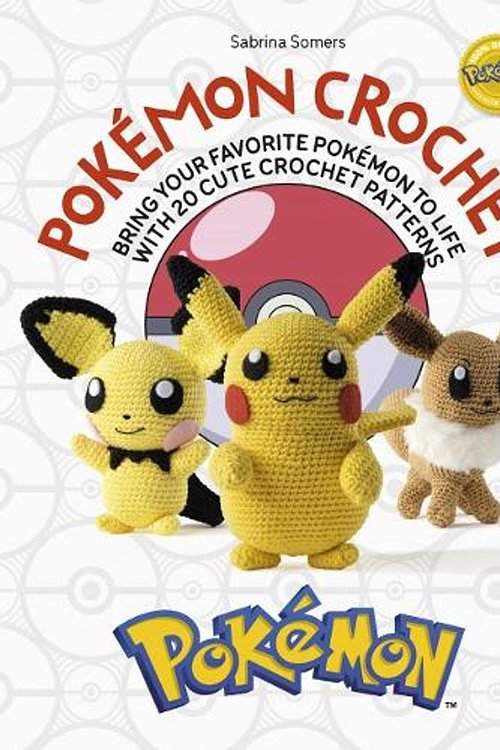 Cover Art for 9781446308332, Pokémon Crochet: Bring your favourite Pokémon to life with 20 cute crochet patterns by Sabrina Somers