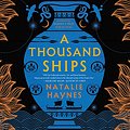 Cover Art for B0896TD2ZR, A Thousand Ships: A Novel by Natalie Haynes