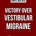 Cover Art for 9798661210616, Victory Over Vestibular Migraine: The ACTION Plan for Healing & Getting Your Life Back by Dr. Shin C. Beh