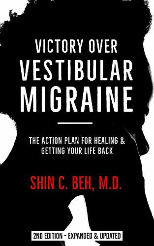 Cover Art for B08C2Q8ZNV, Victory Over Vestibular Migraine: The ACTION Plan for Healing & Getting Your Life Back by Shin C. Beh