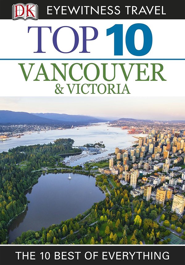 DK Eyewitness Top 10 Travel Guide: Vancouver & Victoria