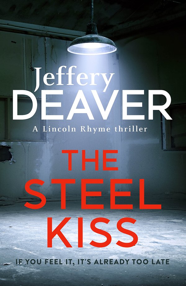 The Steel Kiss: Lincoln Rhyme Book 12 (Lincoln Rhyme thrillers)