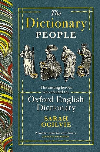 Cover Art for B0BZKPPB5V, The Dictionary People: The unsung heroes who created the Oxford English Dictionary by Sarah Ogilvie